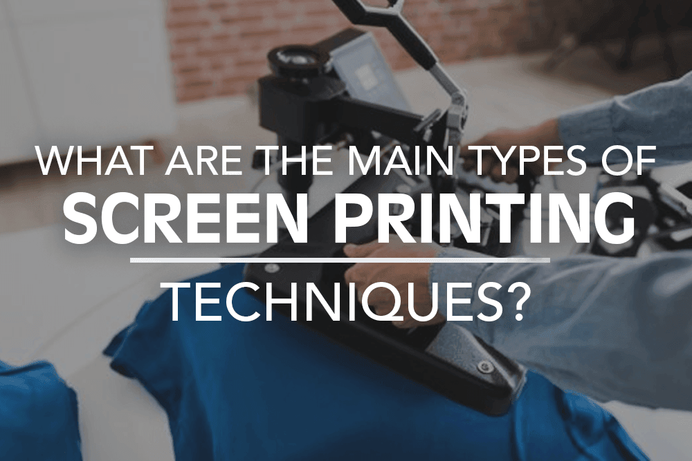 What are the main types of screen printing techniques?