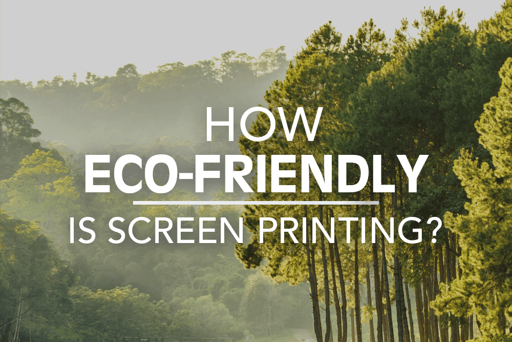 How eco-friendly is screen printing?