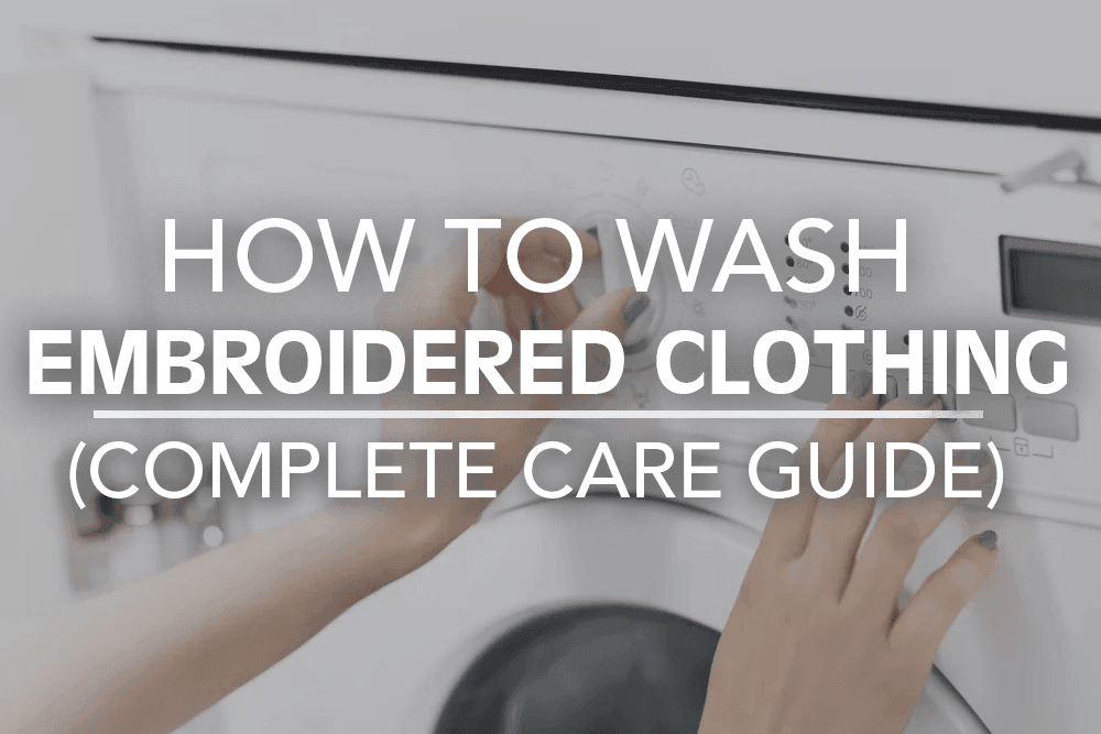 How to wash embroidered clothing: The complete guide