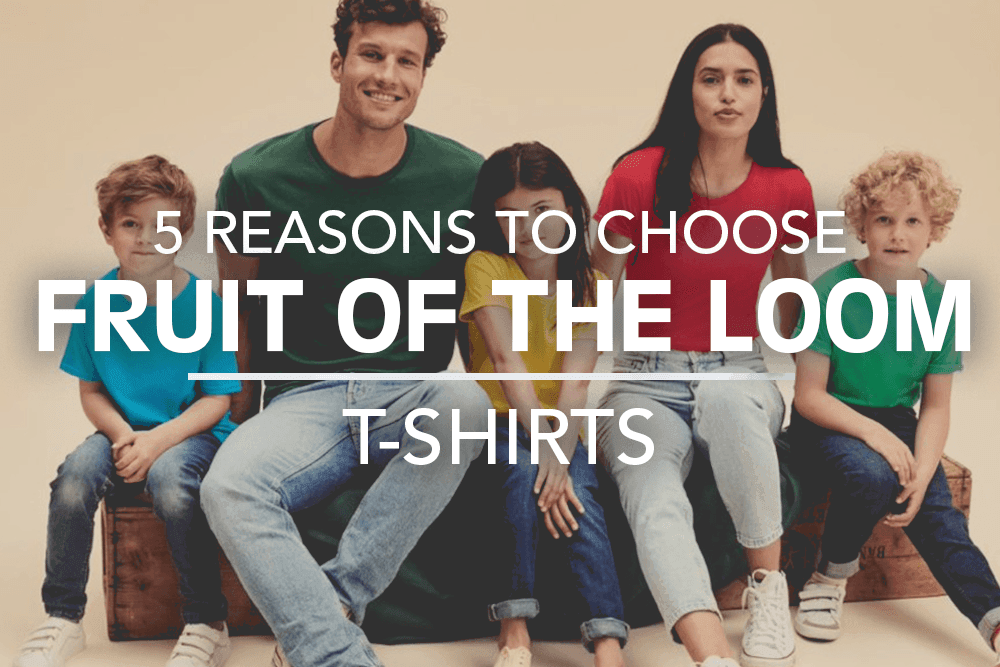 5 reasons to choose Fruit of the Loom T-Shirts