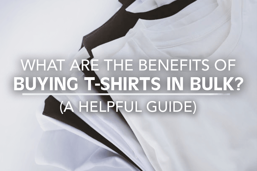 What are the benefits of buying t-shirts in bulk?
