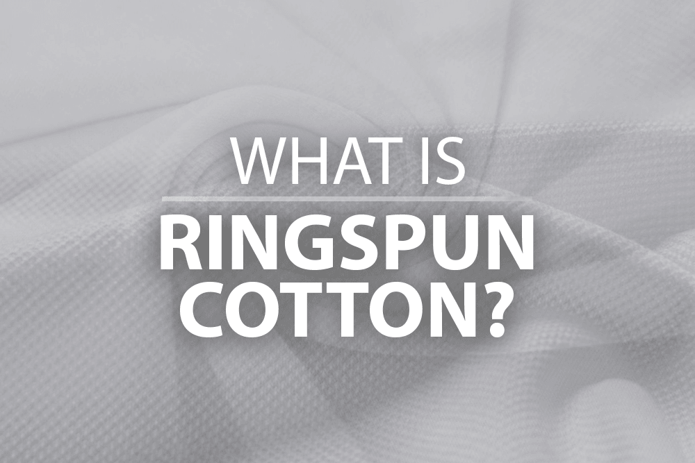 WHAT IS RINGSPUN COTTON?