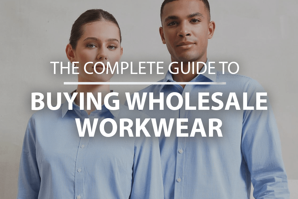 The complete guide to buying wholesale workwear