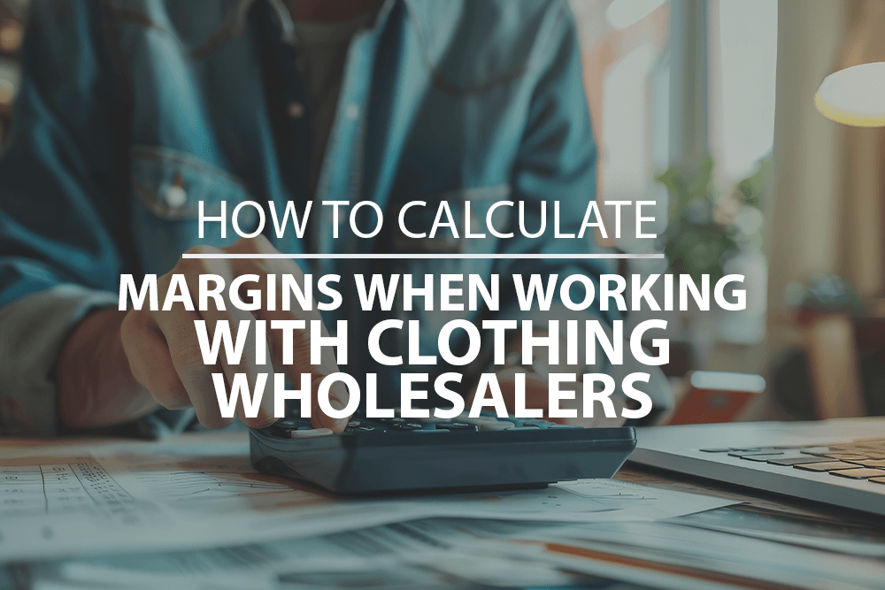 How to calculate margins when working with clothing wholesalers